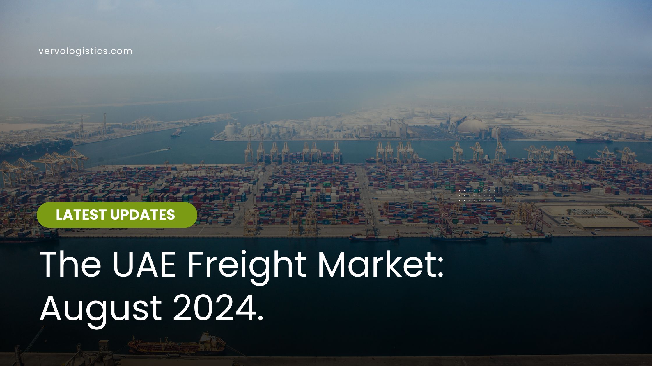 The UAE Freight Market Updates (August 2024) by vervo middle east for shipping and logistcs services in the uae and ksa shipping company logistics solutions cargo services 